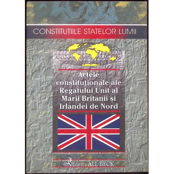 ACTELE CONSTITUTIONALE ALE REGATULUI UNIT AL MARII BRITANII SI IRLANDEI DE NORD