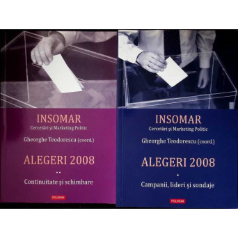ALEGERI 2008 VOL.1-2 CAMPANII, LIDERI SI SONDAJE. CONTINUITATE SI SCHIMBARE