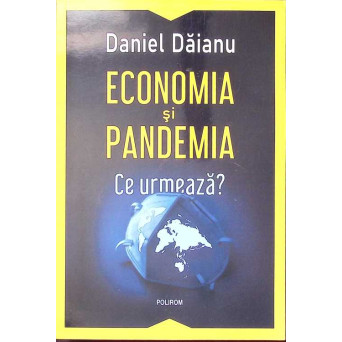 ECONOMIA SI PANDEMIA. CE URMEAZA?