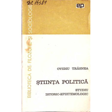 STIINTA POLITICA. STUDIU ISTORIC-EPISTEMOLOGIC