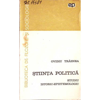 STIINTA POLITICA. STUDIU ISTORIC-EPISTEMOLOGIC
