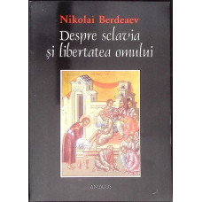 DESPRE SCLAVIA SI LIBERTATEA OMULUI