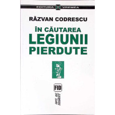 IN CAUTAREA LEGIUNII PIEDUTE