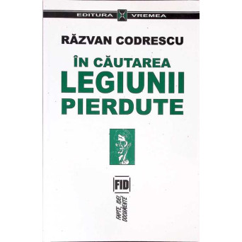 IN CAUTAREA LEGIUNII PIERDUTE