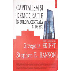 CAPITALISM SI DEMOCRATIE IN EUROPA CENTRALA SI DE EST