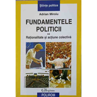 FUNDAMENTELE POLITICII VOL.2 RATIONALITATE SI ACTIUNE COLECTIVA