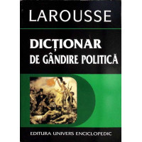 DICTIONAR DE GANDIRE POLITICA LAROUSSE
