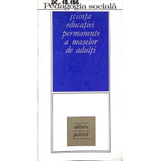 PEDAGOGIA SOCIALA - STIINTA EDUCATIEI PERMANENTE A MASELOR DE ADULTI