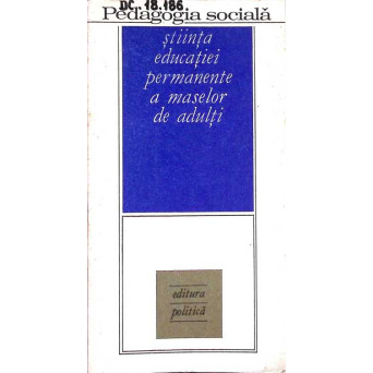 PEDAGOGIA SOCIALA - STIINTA EDUCATIEI PERMANENTE A MASELOR DE ADULTI