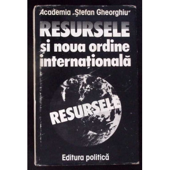 RESURSELE SI NOUA ORDINE INTERNATIONALA RESURSELE SI NOUA ORDINE INTERNATIONALA