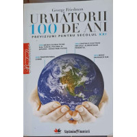 URMATORII 100 DE ANI PREVIZIUNI PENTRU SECOLUL XXI