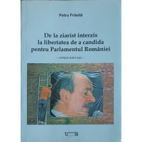 DE LA ZIARIST INTERZIS LA LIBERTATEA DE A CANDIDA PENTRU PARLAMENTUL ROMANIEI DE LA ZIARIST INTERZIS LA LIBERTATEA DE A CANDIDA PENTRU PARLAMENTUL ROMANIEI