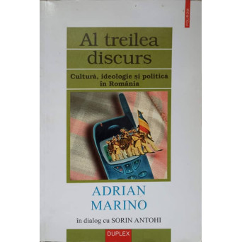 AL TREILEA DISCURS. CULTURA, IDEOLOGIE SI POLITICA IN ROMANIA