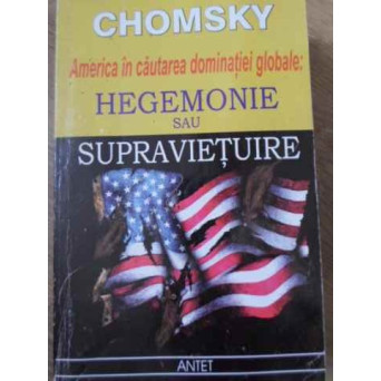 AMERICA IN CAUTAREA DOMINATIEI GLOBALE: HEGEMONIE SAU SUPRAVIETUIRE