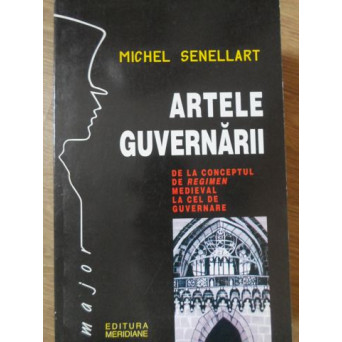 ARTELE GUVERNARII. DE LA CONCEPTUL DE REGIMEN MEDIEVAL LA CEL DE GUVERNARE