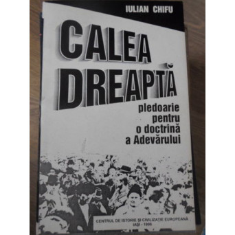 CALEA DREAPTA PLEDOARIE PENTRU O DOCTRINA A ADEVARULUI