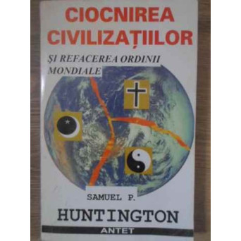 CIOCNIREA CIVILIZATIILOR SI REFACEREA ORDINII MONDIALE
