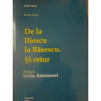 DE LA ILIESCU LA BASESCU. SI RETUR