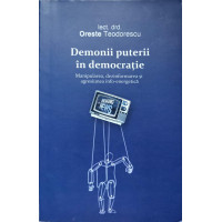 DEMONII PUTERII IN DEMOCRATIE, MANIPULAREA, DEZINFORMAREA SI AGRESIUNEA INFO-ENERGETICA