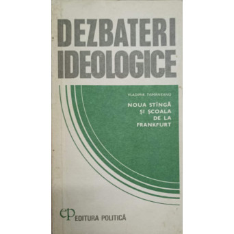 DEZBATERI IDEOLOGICE. NOUA STANGA SI SCOALA DE LA FRANKFURT