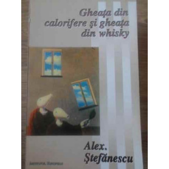 GHEATA DIN CALORIFERE SI GHEATA DIN WHISKY JURNAL POLITIC 1990-1995