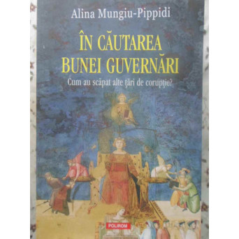 IN CAUTAREA BUNEI GUVERNARI. CUM AU SCAPAT ALTE TARI DE CORUPTIE?
