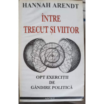INTRE TRECUT SI VIITOR. OPT EXERCITII DE GANDIRE POLITICA