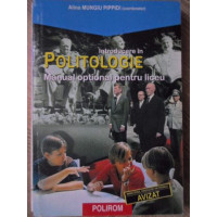 INTRODUCERE IN POLITOLOGIE. MANUAL OPTIONAL PENTRU LICEU INTRODUCERE IN POLITOLOGIE. MANUAL OPTIONAL PENTRU LICEU