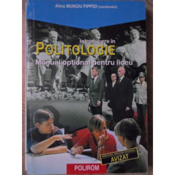 INTRODUCERE IN POLITOLOGIE. MANUAL OPTIONAL PENTRU LICEU