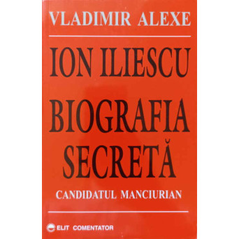 ION ILIESCU BIOGRAFIA SECRETA