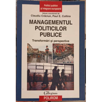 MANAGEMENTUL POLITICILOR PUBLICE. TRANSFORMARI SI PERSPECTIVE