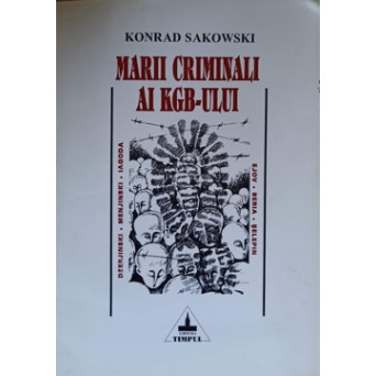 MARII CRIMINALI AI KGB-ULUI