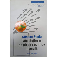 MIC DICTIONAR DE GANDIRE POLITICA LIBERALA MIC DICTIONAR DE GANDIRE POLITICA LIBERALA
