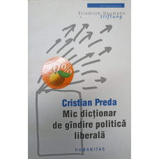 MIC DICTIONAR DE GANDIRE POLITICA LIBERALA
