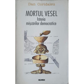 MORTUL VESEL. ISTORIA MISCARILOR DEMOCRATICE