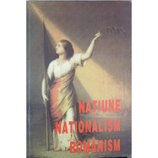 NATIUNE. NATIONALISM. ROMANISM