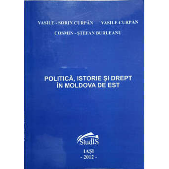 POLITICA, ISTORIE SI DREPT IN MOLDOVA DE EST