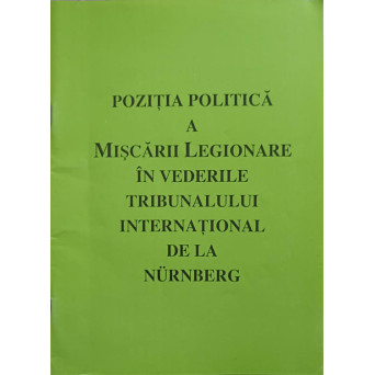 POZITIA POLITICA A MISCARII LEGIONARE IN VEDERILE TRIBUNALULUI INTERNATIONAL DE LA NURBERG
