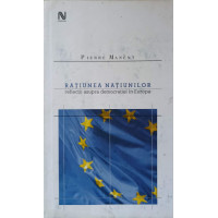 RATIUNEA NATIUNILOR. REFLECTII ASUPRA DEMOCRATIEI IN EUROPA RATIUNEA NATIUNILOR. REFLECTII ASUPRA DEMOCRATIEI IN EUROPA