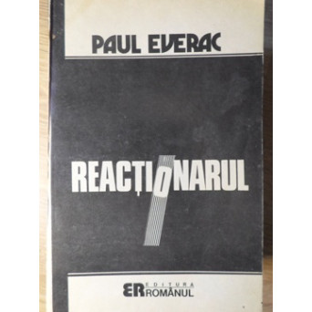 REACTIONARUL. ESEU MORAL-POLITIC