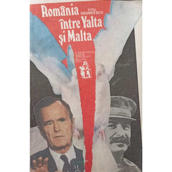 ROMANIA INTRE YALTA SI MALTA