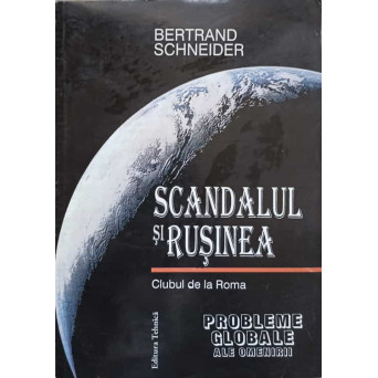 SCANDALUL SI RUSINEA. CLUBUL DE LA ROMA. PROBLEME GLOBALE ALE OMENIRII