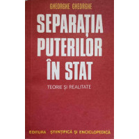 SEPARATIA PUTERILOR IN STAT. TEORIE SI REALITATE