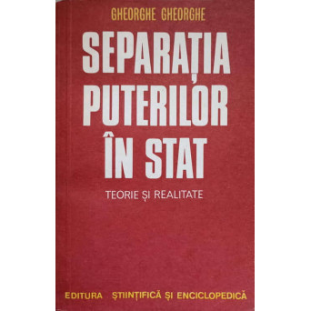 SEPARATIA PUTERILOR IN STAT. TEORIE SI REALITATE