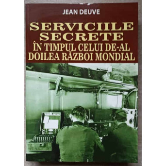 SERVICIILE SECRETE IN TIMPUL CELUI DE-AL DOILEA RAZBOI MONDIAL