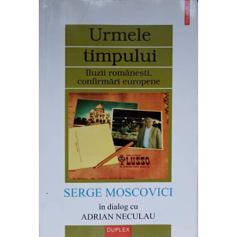 URMELE TIMPULUI. ILUZII ROMANESTI, CONFIRMARI EUROPENE