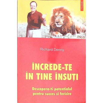 INCREDE-TE IN TINE INSUTI. DESCOPERA-TI POTENTIALUL PENTRU SUCCES SI FERICIRE