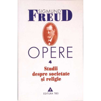 OPERE VOL.4 STUDII DESPRE SOCIETATE SI RELIGIE