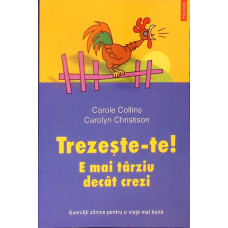 TREZESTE-TE! E MAI TARZIU DECAT CREZI TREZESTE-TE! E MAI TARZIU DECAT CREZI