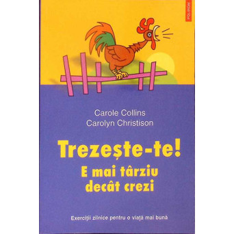 TREZESTE-TE! E MAI TARZIU DECAT CREZI